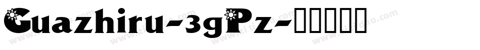 Guazhiru-3gPz字体转换