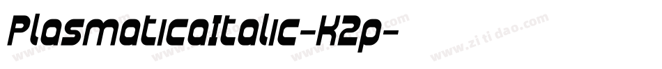 PlasmaticaItalic-K2p字体转换