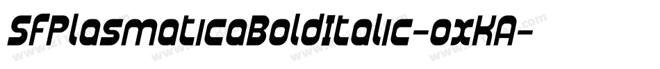 SfPlasmaticaBoldItalic-oxKA字体转换 SfPlasmaticaBoldItalic-oxKA字体转换