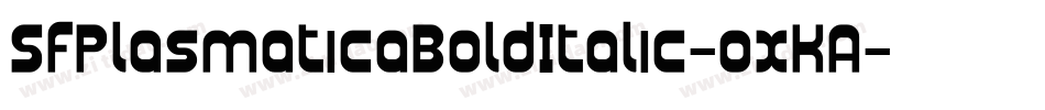 SfPlasmaticaBoldItalic-oxKA字体转换 SfPlasmaticaBoldItalic-oxKA字体转换