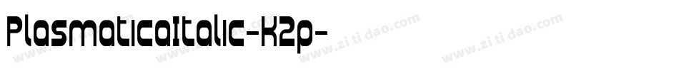 PlasmaticaItalic-K2p字体转换