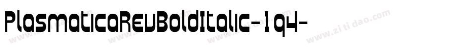 PlasmaticaRevBoldItalic-1q4字体转换