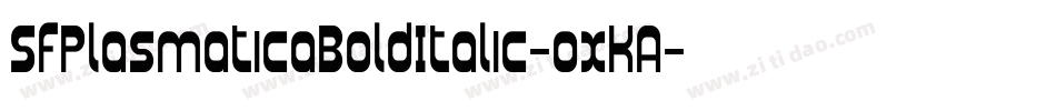 SfPlasmaticaBoldItalic-oxKA字体转换 SfPlasmaticaBoldItalic-oxKA字体转换