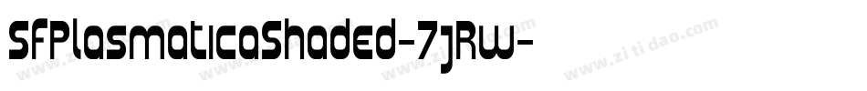 SfPlasmaticaShaded-7jRw字体转换 SfPlasmaticaShaded-7jRw字体转换