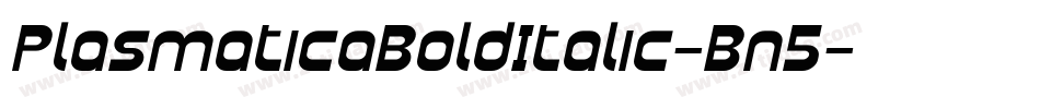 PlasmaticaBoldItalic-Bn5字体转换 PlasmaticaBoldItalic-Bn5字体转换