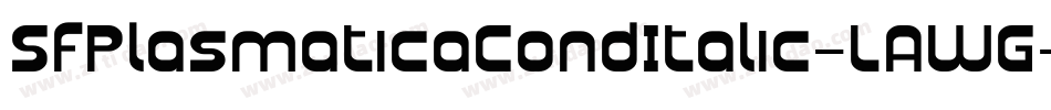 SfPlasmaticaCondItalic-LAWG字体转换 SfPlasmaticaCondItalic-LAWG字体转换