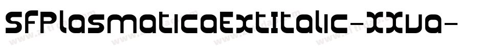 SfPlasmaticaExtItalic-XXva字体转换 SfPlasmaticaExtItalic-XXva字体转换