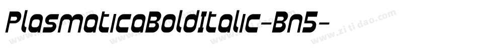 PlasmaticaBoldItalic-Bn5字体转换 PlasmaticaBoldItalic-Bn5字体转换