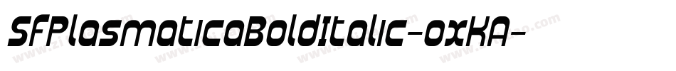 SfPlasmaticaBoldItalic-oxKA字体转换 SfPlasmaticaBoldItalic-oxKA字体转换