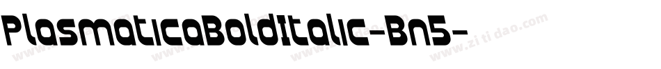 PlasmaticaBoldItalic-Bn5字体转换 PlasmaticaBoldItalic-Bn5字体转换