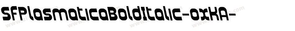 SfPlasmaticaBoldItalic-oxKA字体转换 SfPlasmaticaBoldItalic-oxKA字体转换