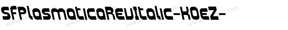 SfPlasmaticaRevItalic-K0eZ字体转换 SfPlasmaticaRevItalic-K0eZ字体转换