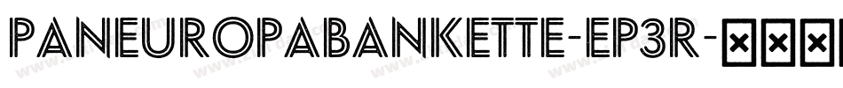PaneuropaBankette-Ep3r字体转换 PaneuropaBankette-Ep3r字体转换