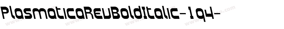 PlasmaticaRevBoldItalic-1q4字体转换