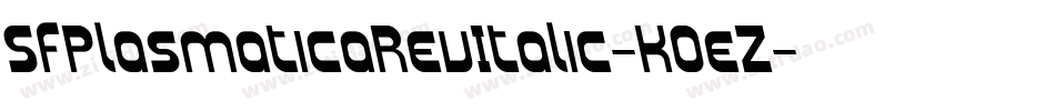 SfPlasmaticaRevItalic-K0eZ字体转换 SfPlasmaticaRevItalic-K0eZ字体转换