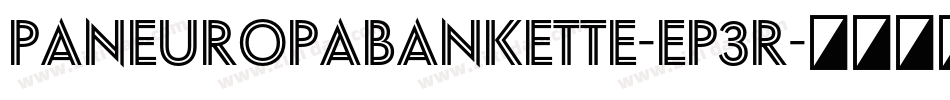 PaneuropaBankette-Ep3r字体转换 PaneuropaBankette-Ep3r字体转换