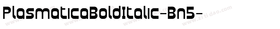 PlasmaticaBoldItalic-Bn5字体转换 PlasmaticaBoldItalic-Bn5字体转换