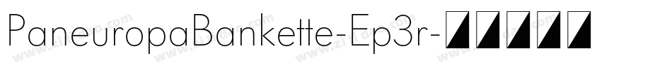 PaneuropaBankette-Ep3r字体转换 PaneuropaBankette-Ep3r字体转换