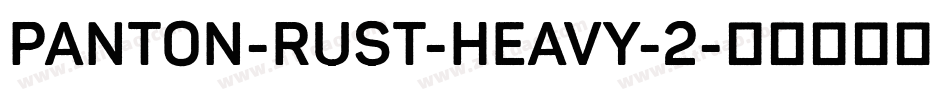 Panton-Rust-Heavy-2字体转换