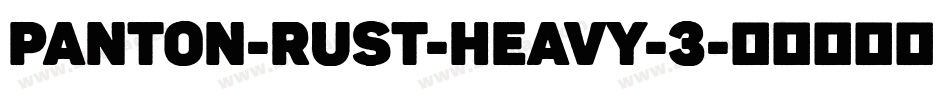 Panton-Rust-Heavy-3字体转换