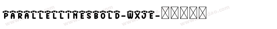 ParallelLinesBold-WXjE字体转换 ParallelLinesBold-WXjE字体转换
