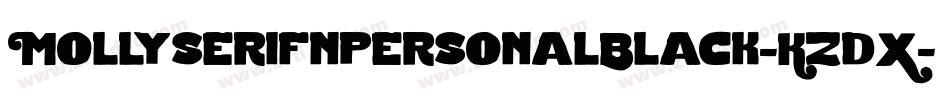 MollyserifnpersonalBlack-KzdX字体转换 MollyserifnpersonalBlack-KzdX字体转换