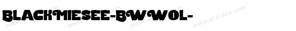 BlackMiesee-BWWol字体转换 BlackMiesee-BWWol字体转换