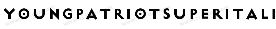 YoungPatriotSuperItalic-0WDLG字体转换