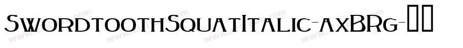 SwordtoothSquatItalic-axBRg字体转换