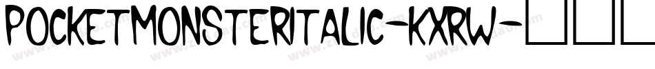 PocketMonsterItalic-KXrW字体转换 PocketMonsterItalic-KXrW字体转换