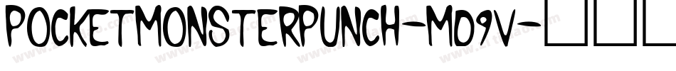 PocketMonsterPunch-md9V字体转换 PocketMonsterPunch-md9V字体转换