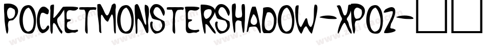 PocketMonsterShadow-Xpo2字体转换