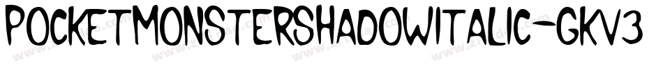 PocketMonsterShadowItalic-gKV3字体转换