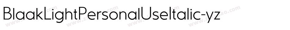 BlaakLightPersonalUseItalic-yzrM字体转换 BlaakLightPersonalUseItalic-yzrM字体转换