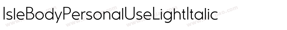 IsleBodyPersonalUseLightItalic-g6Oq字体转换 IsleBodyPersonalUseLightItalic-g6Oq字体转换