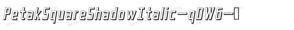 PetakSquareShadowItalic-qDW6字体转换