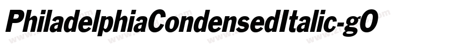 PhiladelphiaCondensedItalic-gO5q字体转换 PhiladelphiaCondensedItalic-gO5q字体转换