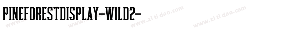 PineforestDisplay-w1ld2字体转换 PineforestDisplay-w1ld2字体转换