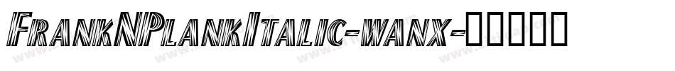 FrankNPlankItalic-wanx字体转换