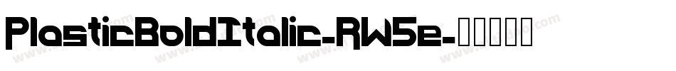 PlasticBoldItalic-RW5e字体转换