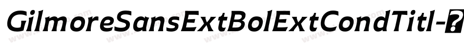GilmoreSansExtBolExtCondTitl字体转换