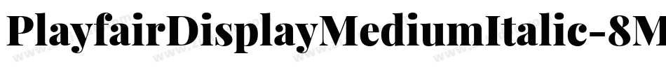 PlayfairDisplayMediumItalic-8MaEg字体转换 PlayfairDisplayMediumItalic-8MaEg字体转换
