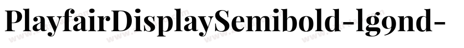 PlayfairDisplaySemibold-lg9nd字体转换