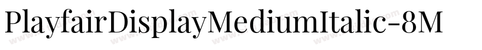 PlayfairDisplayMediumItalic-8MaEg字体转换