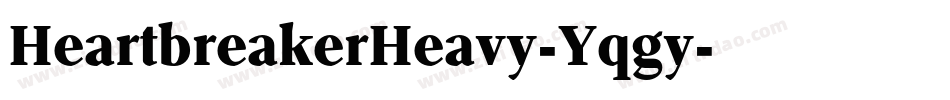 HeartbreakerHeavy-Yqgy字体转换 HeartbreakerHeavy-Yqgy字体转换