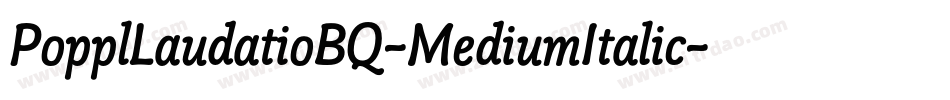 PopplLaudatioBQ-MediumItalic字体转换