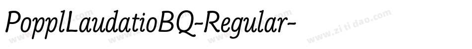 PopplLaudatioBQ-Regular字体转换