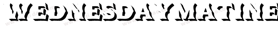WednesdayMatineeShadow-8RvM字体转换