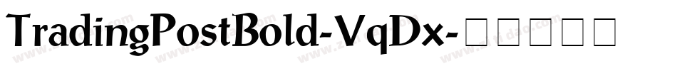 TradingPostBold-VqDx字体转换 TradingPostBold-VqDx字体转换