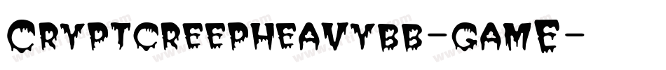 Cryptcreepheavybb-gamE字体转换